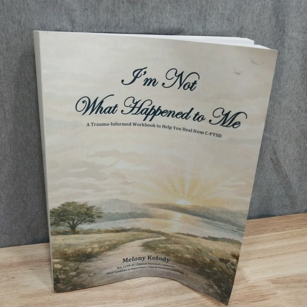 PTSD I'm Not What Happened to Me C-PTSD Melony Kolody Workbook